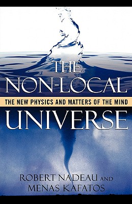 NON LOCAL UNIVERSE: The New Physics and Matters of the Mind