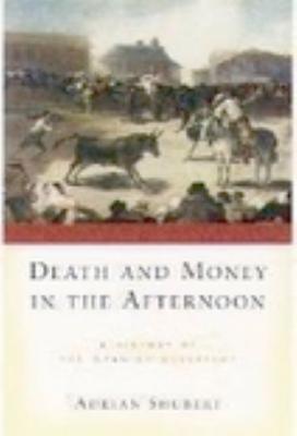 Death and Money in The Afternoon: A History of the Spanish Bullfight