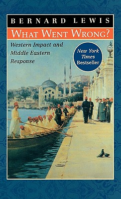 Image for What Went Wrong?: Western Impact and Middle Eastern Response
