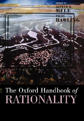 Image for The Oxford Handbook of Rationality (Oxford Handbooks)