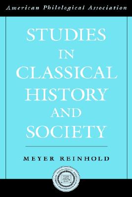 Studies in Classical History and Society (Society for Classical Studies American Classical Studies)