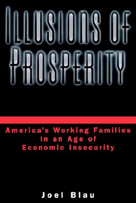 Illusions of Prosperity: America's Working Families in an Age of Economic Insecurity
