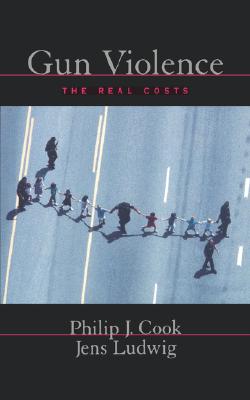 Gun Violence: The Real Costs (Studies in Crime and Public Policy)