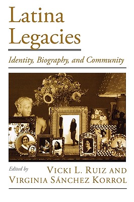Latina Legacies: Identity, Biography, and Community (Viewpoints on American Culture)