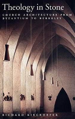 Theology in Stone: Church Architecture from Byzantium to Berkeley