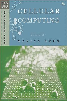 Cellular Computing (Genomics and Bioinformatics) (Series in Systems Biology)