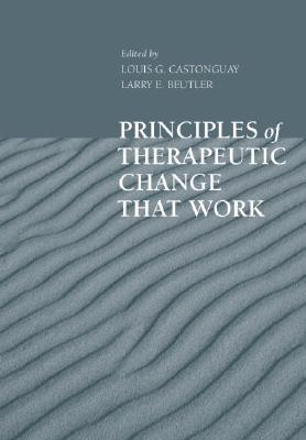 Principles of Therapeutic Change that Work (Oxford Series in Clinical Psychology)