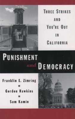 Punishment and Democracy: Three Strikes and You're Out in California (Studies in Crime and Public Policy) Image for Punishment and Democracy: Three Strikes and You're Out in California (Studies in Crime and Public Policy)
