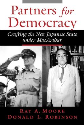Partners for Democracy: Crafting the New Japanese State under MacArthur