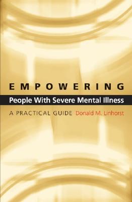 Image for Empowering People with Severe Mental Illness: A Practical Guide