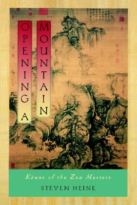 OPENING A MOUNTAIN: KOANS OF THE ZEN MASTERS