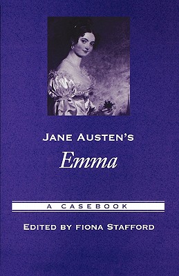 Jane Austen's Emma: A Casebook (Casebooks in Criticism) [Paperback] Stafford, Fiona