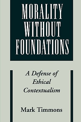 Image for Morality without Foundations: A Defense of Ethical Contextualism