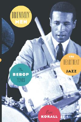 Drummin' Men: The Heartbeat of Jazz: The Bebop Years Image for Drummin' Men: The Heartbeat of Jazz: The Bebop Years