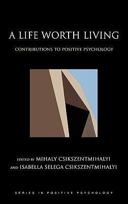 A Life Worth Living: Contributions to Positive Psychology (Series in Positive Psychology) Image for A Life Worth Living: Contributions to Positive Psychology (Series in Positive Psychology)