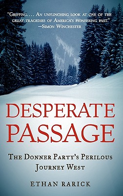 Desperate Passage: The Donner Party's Perilous Journey West
