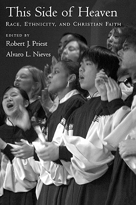 Image for This Side of Heaven: Race, Ethnicity, and Christian Faith This Side of Heaven: Race, Ethnicity, and Christian Faith