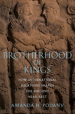 Image for Brotherhood of Kings: How International Relations Shaped the Ancient Near East