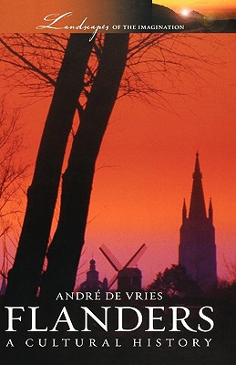 Flanders. a Cultural History (Landscapes of the Imagination)