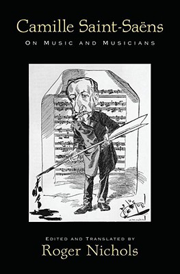 Image for Camille Saint-Saens: On Music and Musicians Camille Saint-Saens: On Music and Musicians
