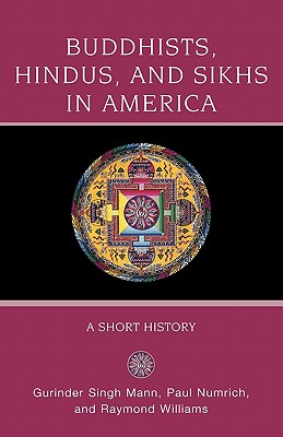 Image for Buddhists, Hindus and Sikhs in America: A Short History (Religion in American Life) Buddhists, Hindus and Sikhs in America: A Short History (Religion in American Life)