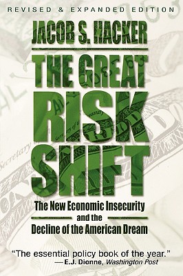 The Great Risk Shift: The New Economic Insecurity and the Decline of the American Dream