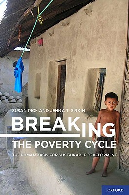 Image for Breaking the Poverty Cycle: The Human Basis for Sustainable Development Breaking the Poverty Cycle: The Human Basis for Sustainable Development