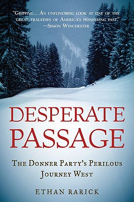 Desperate Passage: The Donner's Party's Perilous Journey West