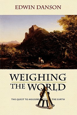 Image for Weighing the World: The Quest to Measure the Earth
