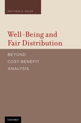 Well-Being and Fair Distribution: Beyond Cost-Benefit Analysis