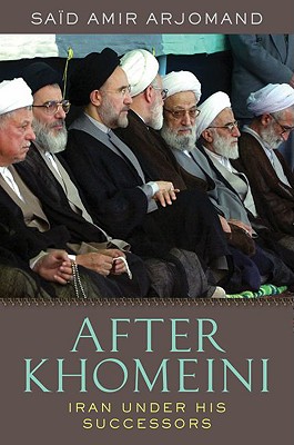 Image for After Khomeini: Iran Under His Successors After Khomeini: Iran Under His Successors