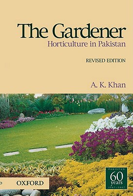 The Gardener Horticulture In Pakistan Revised Edition