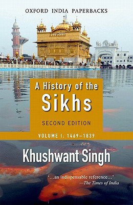 Image for A History of the Sikhs, Volume 1: 1469-1839 (Oxford India Collection) A History of the Sikhs, Volume 1: 1469-1839 (Oxford India Collection)