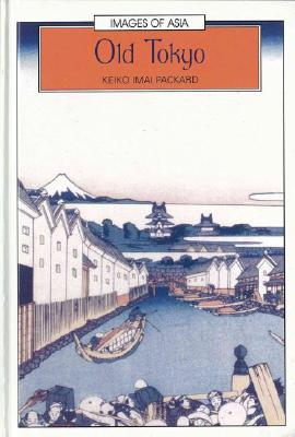 Old Tokyo (Images of Asia) [Hardcover] Packard, Keiko Imai