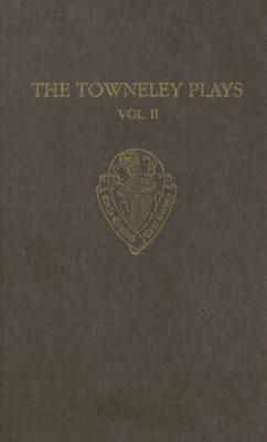 The Towneley Plays Volume II: Notes and Glossary (EETSS)