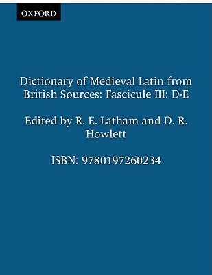 Dictionary of Medieval Latin from British Sources: Fascicule D-E (Dictionary of Medieval Latin from British Sources, 3)