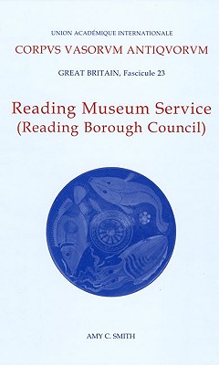 Corpus Vasorum Antiquorum, Great Britain Fascicule 23, Reading Museum Service (Reading Borough Council) (Corpus Vasorum Antiquorum, 23)