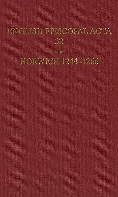 Norwich 1244-1266 (English Episcopal Acta, 32)