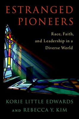Image for Estranged Pioneers: Race, Faith, and Leadership in a Diverse World Estranged Pioneers: Race, Faith, and Leadership in a Diverse World