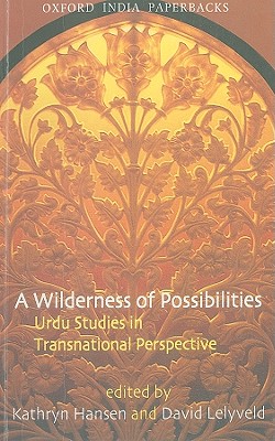 A Wilderness of Possibilities: Urdu Studies in Transnational Perspective (Oxford India Paperbacks)