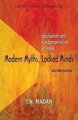 Modern Myths, Locked Minds: Secularism and Fundamentalism in India