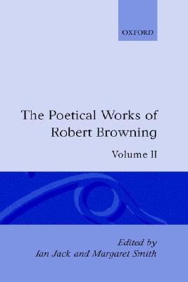 The Poetical Works of Robert Browning: Volume II: Strafford, Sordello (Oxford English Texts: Browning)