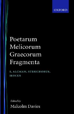 POETARUM MELICORUM GRAECORUM FRAGMENTA Volumen I: Alcman, Stesichorus, Ibycus Post D. L. Page