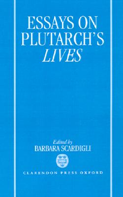 ESSAYS ON PLUTARCH'S LIVES