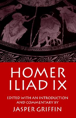 HOMER: ILIAD BOOK IX (NINE) Edited with an Introduction and Commentary