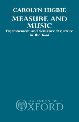MEASURE AND MUSIC Enjambement and Sentence Structure in the Iliad