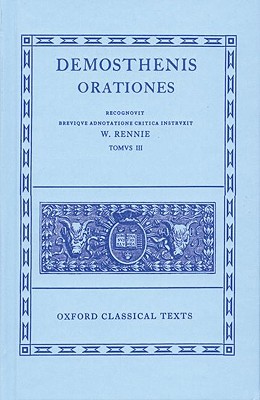 [DEMOSTHENES] DEMOSTHENIS ORATIONES TOMUS III Recognovit Brevique Adnotatione Critica Instruxit W. Rennie