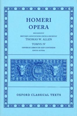 [HOMER] HOMERI OPERA, TOMUS IV [Odyssey] [Vol. 4] Odysseae Libros XIII-XXIV Continens. Recognovit Brevique Adnotatione Critica Instruxit Thomas W. Allen. Editio Altera.