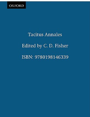 [TACITUS] CORNELII TACITI: ANNALIUM AB EXCESSU DIVI AUGUSTI LIBRI Recognovit Brevique Adnotatione Critica Instruxit C. D. Fisher