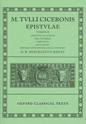 [CICERO] M. TULLI CICERONIS: EPISTULAE VOL. II: EPISTULAE AD ATTICUM. Pars Posterior: Libri IX-XVI. Recognovit Brevique Adnotatione Critica Instruxit D. R. Shackleton Bailey